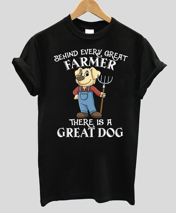 Behind Every Great Farmer There Is A Great Dog Dog Lover T Shirt