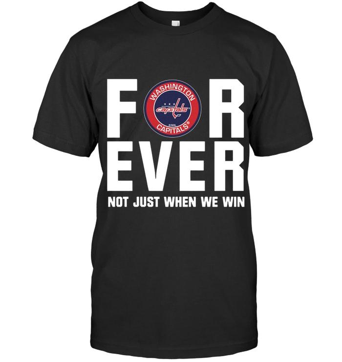 Washington Capitals For Ever Not Just When We Win Shirt