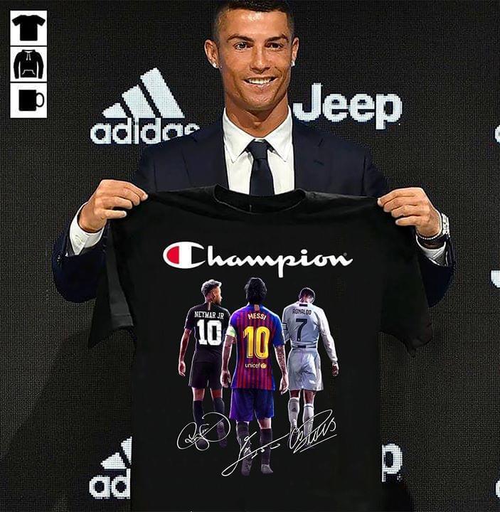 Champion Neymar Jr Leo Messi Cristiano Ronaldo Football Legends Signatures T Shirt