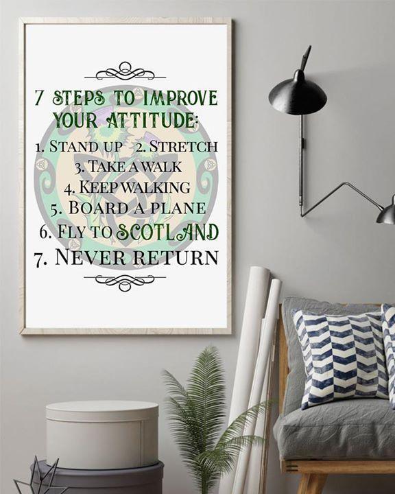 7 Steps To Improve Your Attitude Stand Up Stretch Take Walk Keep Walking Fly To Scotland Never Return Poster Poster Canvas