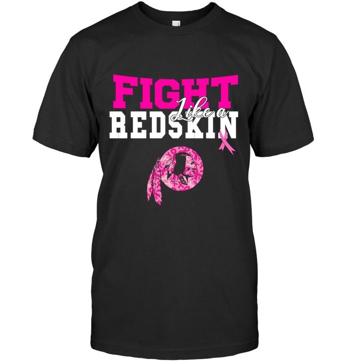 Fight Like A Redskin Washington Redskins Br East Cancer Support Fan Shirt