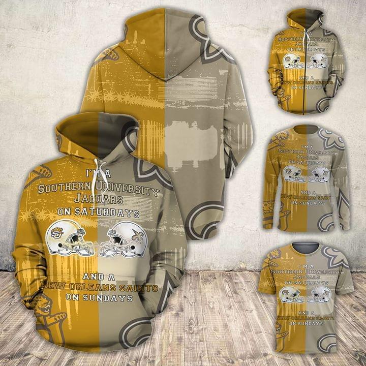 im A Southern University Jaguars On Saturday And New Orleans Saints On Sundays Hoodie 3d