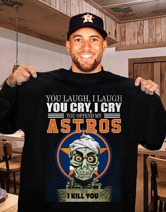 You Offend My Houston Astros I Kill You Achmed T Shirt
