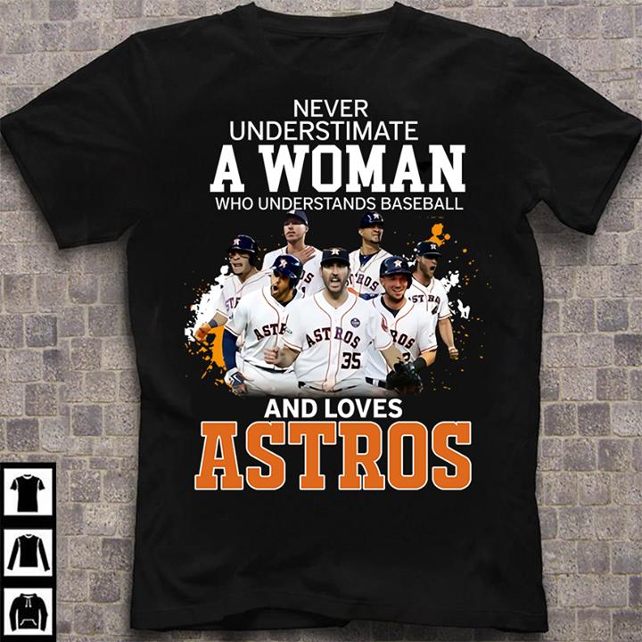 Never Underestimate A Woman Who Understands Football And Loves Houston Astros T Shirt