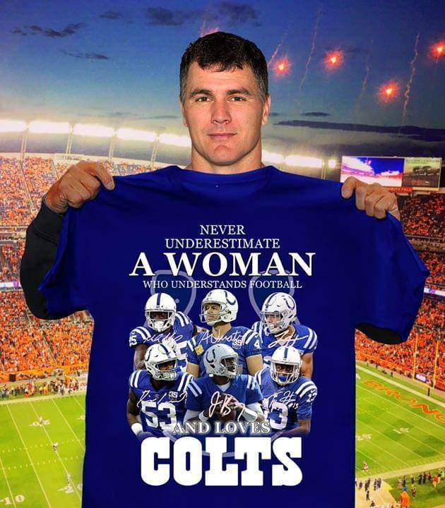 Never Underestimate A Woman Understands Football And Loves Indianapolis Colts T Shirt