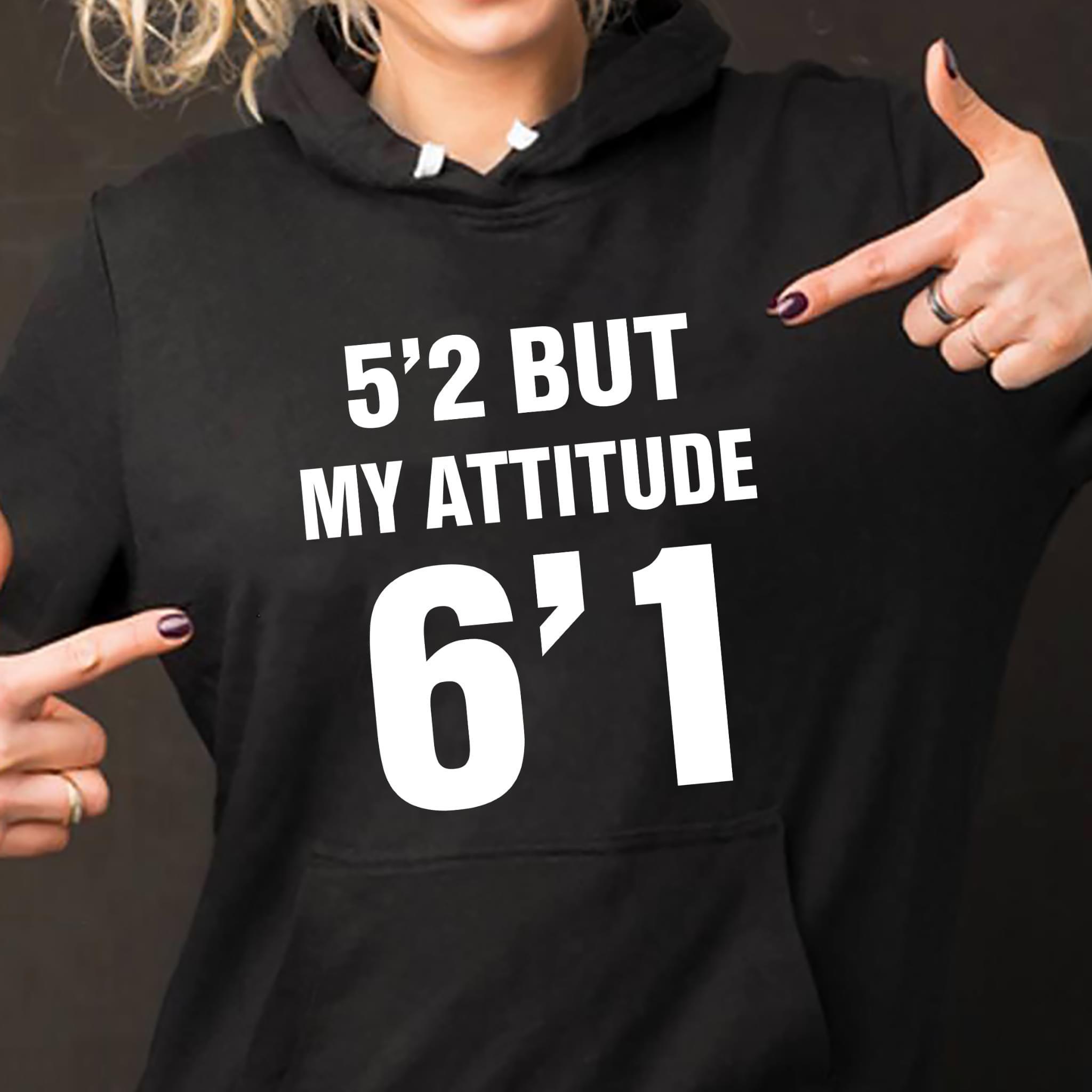 5 2 But My Attitude 6 1 Hoodie