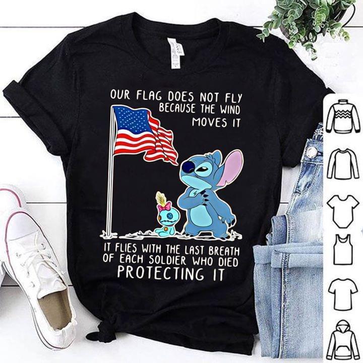 Your Flag Does Not Fly Because Wind Moves It It Flies With Last Breath Of Each Soldier Who Died Protecting It Stitch T Shirt