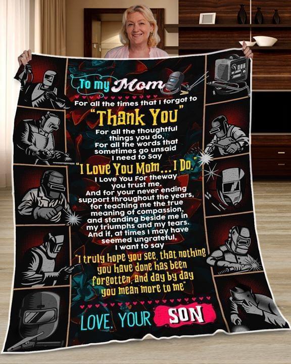 To Mom Thank You For All The Thoughtful Things You Do For All The Words That Sometimes Go Unsaid I Need To Say I Love You Mom Welder Quilt Blanket