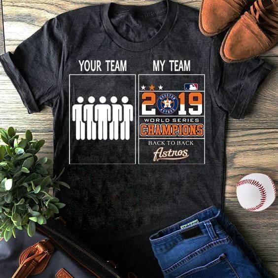Your Team My Team Houston Astros 2019 World Series Champions Back To Back Astros T Shirt