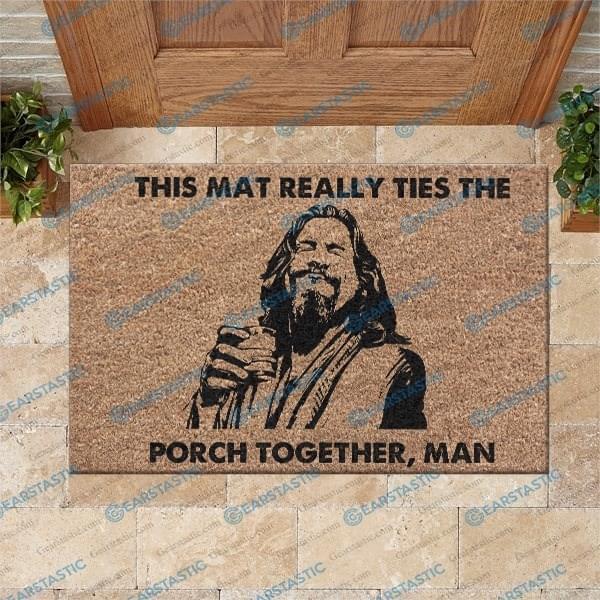 This Mat Really Ties The Porch Together Man Big Lebowski Doormat
