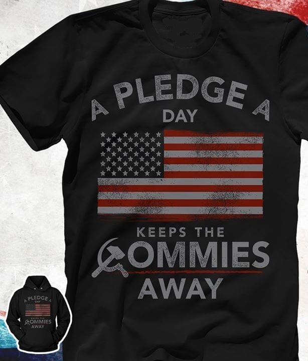 A Pledge A Day Keeps The Commies Away T Shirt Hoodie