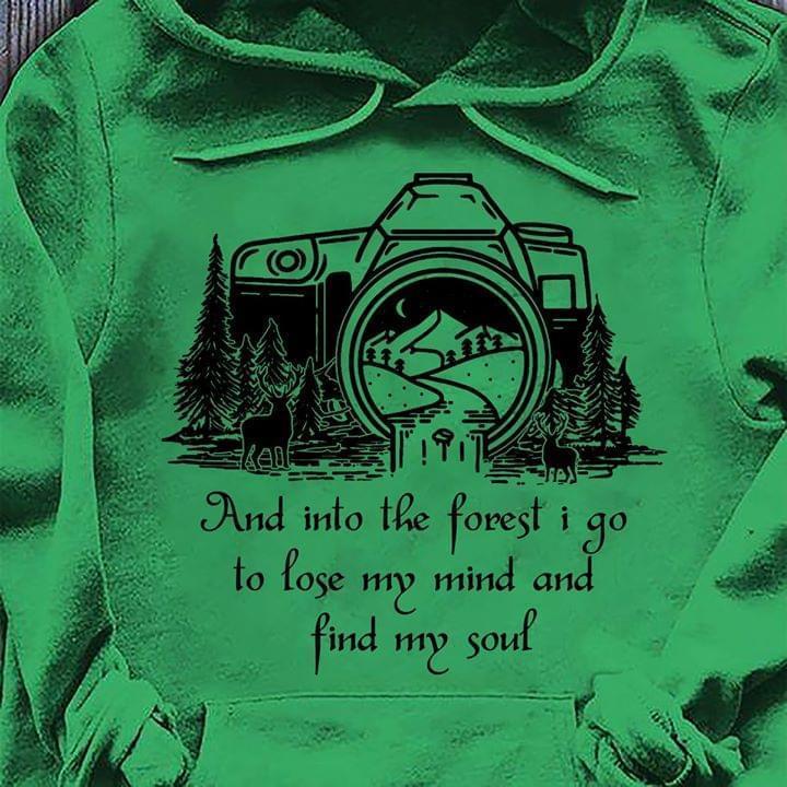 And Into The Forest I Go To Lost My Mind And Find My Soul Photography Lover Hoodie