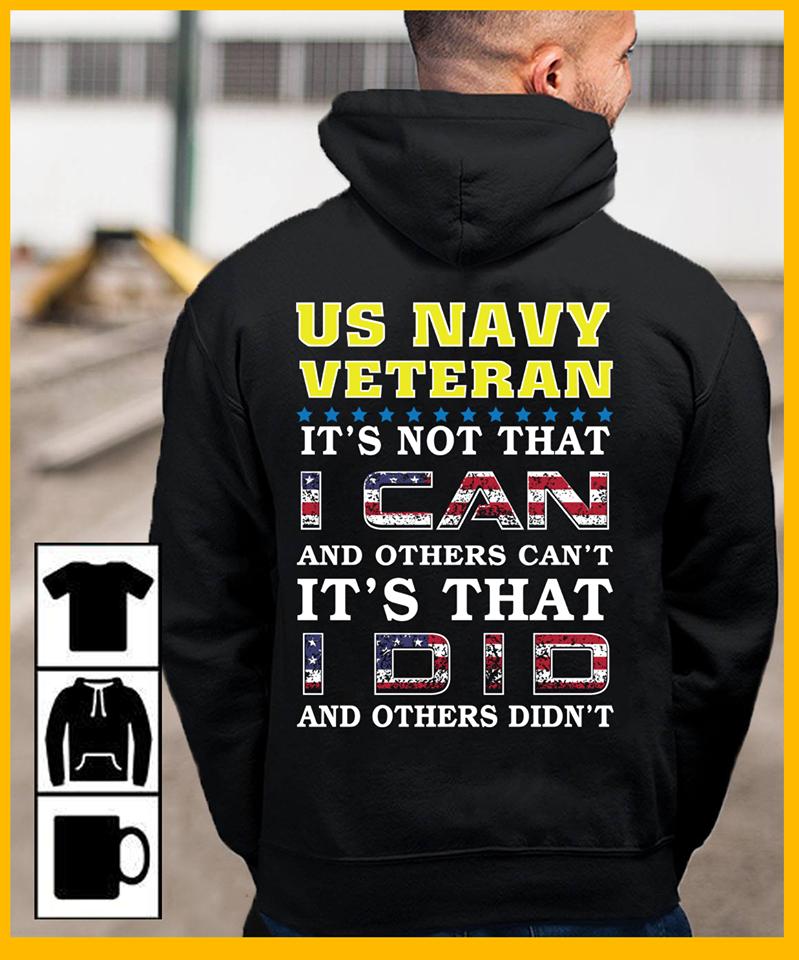 Us Navy Veteran Not That I Can And Other Cant Its That I Did And Other Didnt Hoodie
