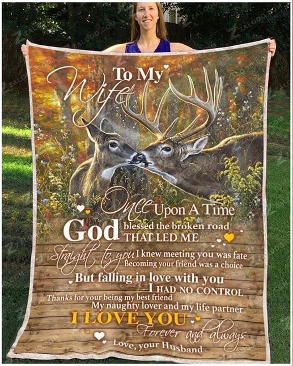 To My Wife Once Upon A Time God Bless The Broken Road That Led Me Deer Blanket Quilt Blanket