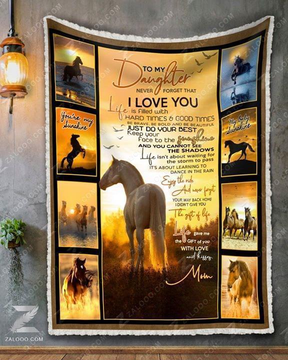 To Daughter Never Forget I Love You Life Is Filled With Hard Times Good Times Horse Quilt Blanket