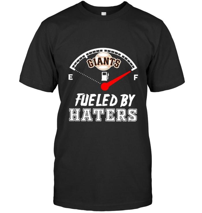 San Francisco Giants Fueled By Haters Shirt
