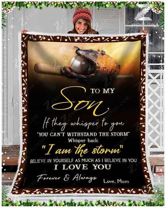 To Son If They Whisper To You You Cant Withstand The Storm Whisper Back I Am The Storm Baseball Quilt Blanket