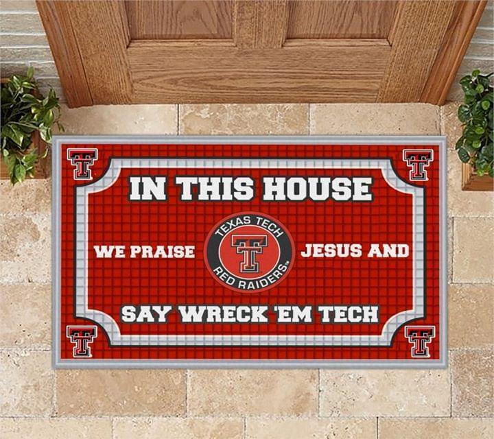 In This House We Praise Jesus And Say Wreck Em Tech Texas Tech Red Raiders Doormat