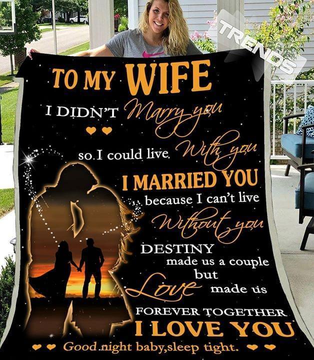 To Wife I Didnt Marry You So I Could I Live In But Im A Fan Forever With You I Married You Because I Cant I Live In But Im A Fan Forever Without You Quilt Blanket