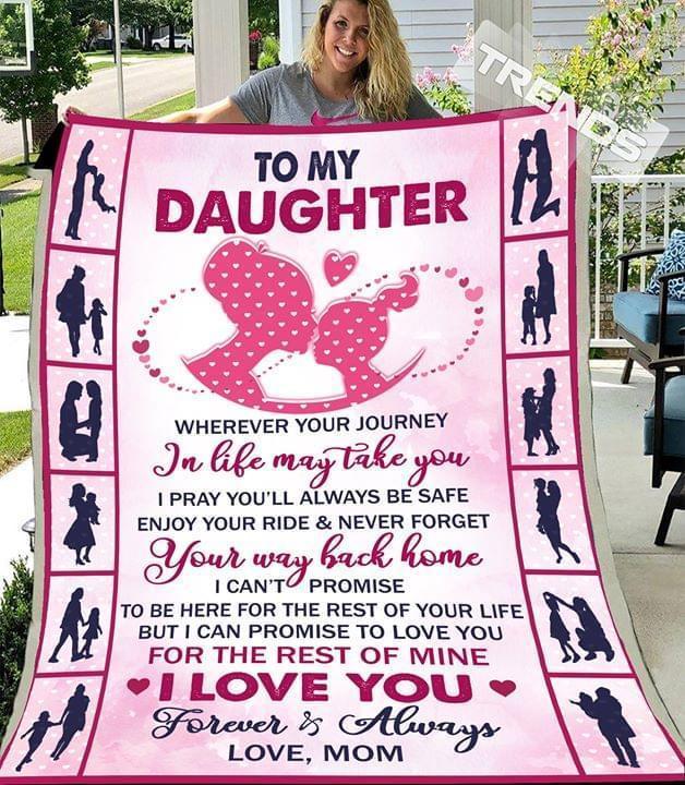 To Daughter Wherever You Journey In My Life May Take You I Pray You Always Be Safe Enjoy Your Life Quilt Blanket