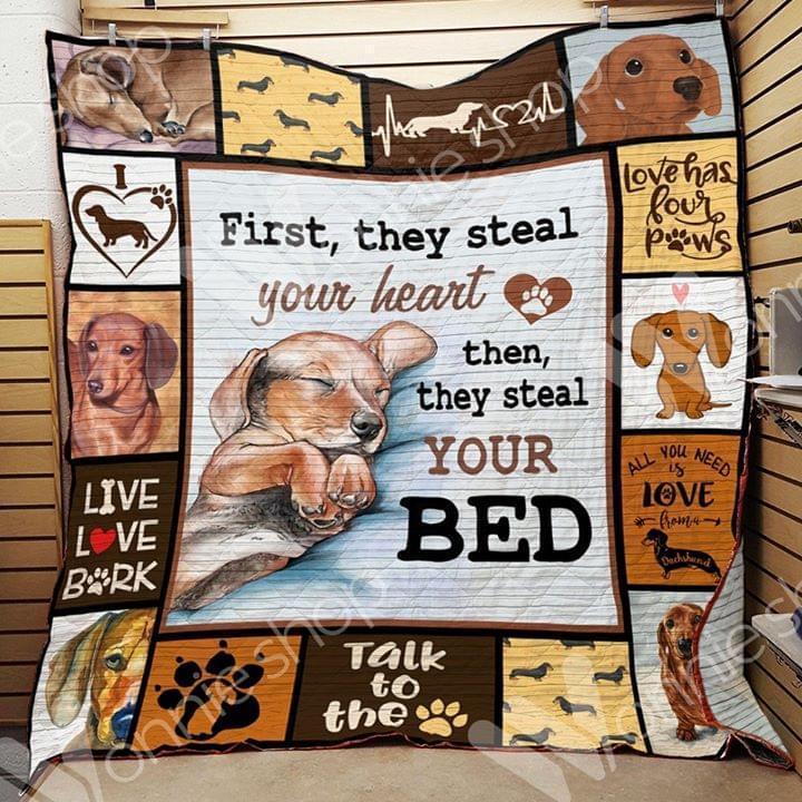 First They Steal Your Heart Then Steal Your Bed Dachshunds Dog Lover Quilt Blanket