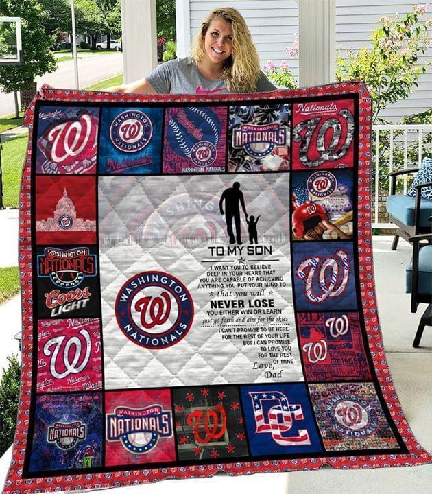 To My Son I Want You To Believe Deep In Your Heart That You Are Capable Of Achieving Anything Washington Nationals Quilt Blanket