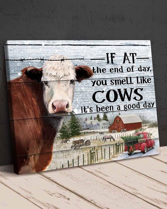 If At The End Of Day You Smell Like Cows Its Been A Good Day Christmas Cow Heifer Farming Lover Poster Canvas