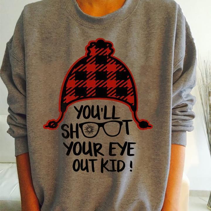 Youll Shoot Your Eye Out Kid Broken Glass A Christmas Story Christmas Gift Fan Sweatshirt