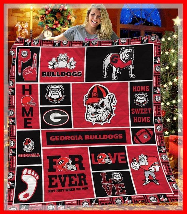 Georgia Bulldogs Forever Not Just When We Win Home Sweet Home Quilt Blanket
