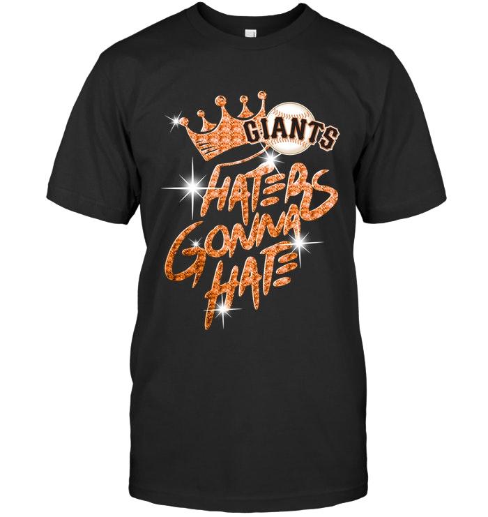 San Francisco Giants Crown Haters Gonna Hate Glitter Pattern T Shirt