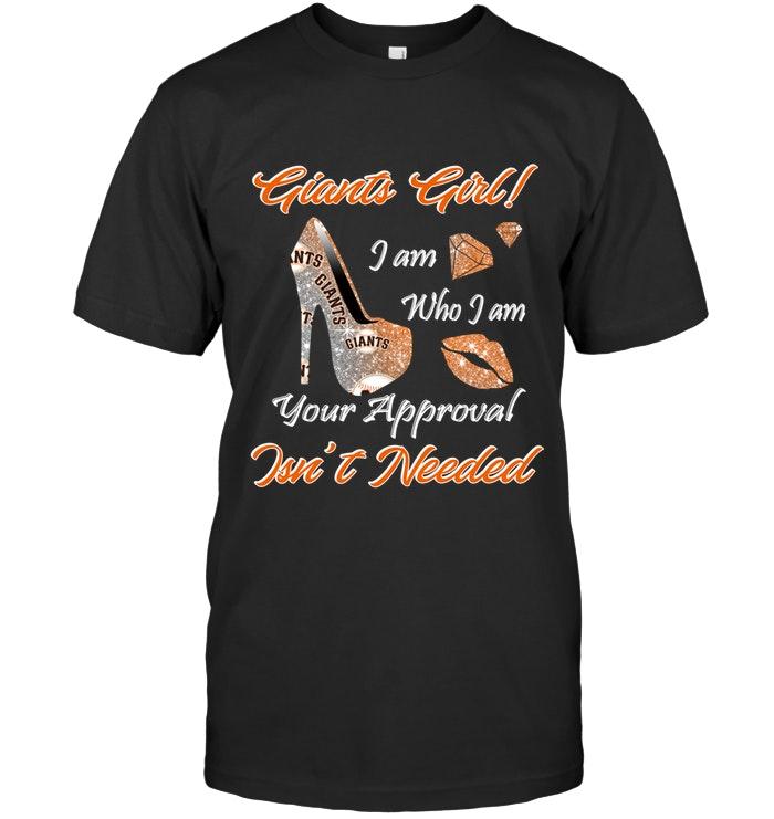San Francisco Giants Girl I Am Who I Am Your Approval Isnt Needed High Heel Lips Diamond Glitter Pattern T Shirt