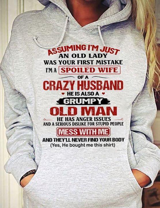 Assuming Im Just An Old Lady Was Your First Mistake Im A Spoiled Wife Of Crazy Husband Hoodie