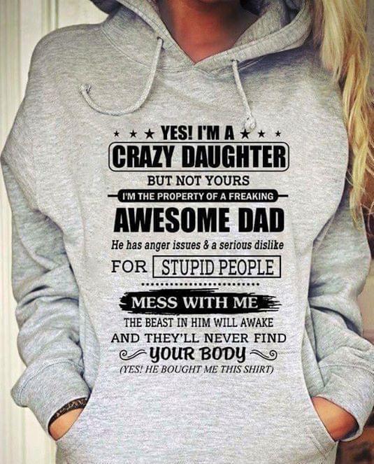 Yes Im A Daughter But Not Yours Im The Property Of A Freaking Awesome Dad Hoodie