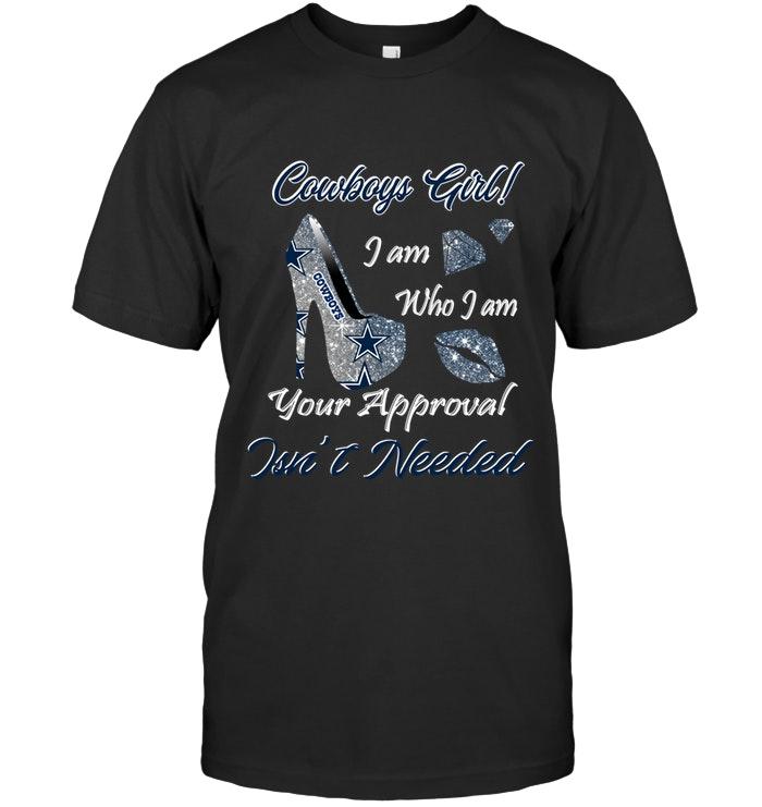 Dallas Cowboys Girl I Am Who I Am Your Approval Isnt Needed High Heel Lips Diamond Glitter Pattern T Shirt