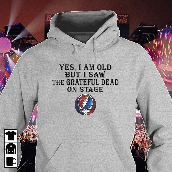 Yes I Am Old But I Saw The Grateful Dead On Stage Hoodie