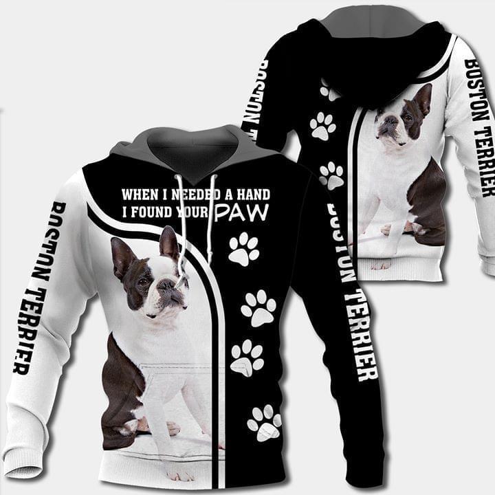 When I Needed A Hand I Found Your Paw Boston Terrier Dog Lover 3d Printed Hoodie 3d