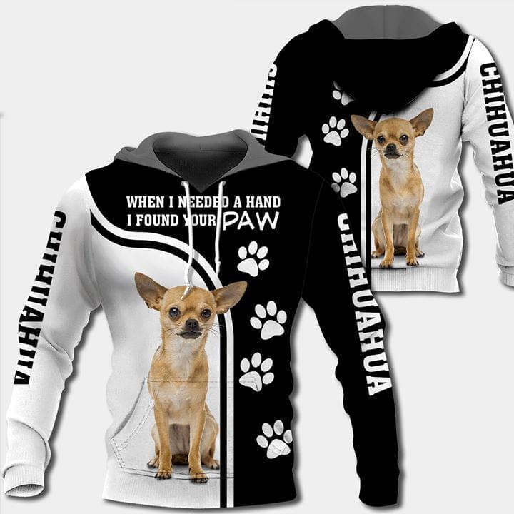 When I Needed A Hand I Found Your Paw Chihuahua Dog Lover 3d Printed Hoodie 3d