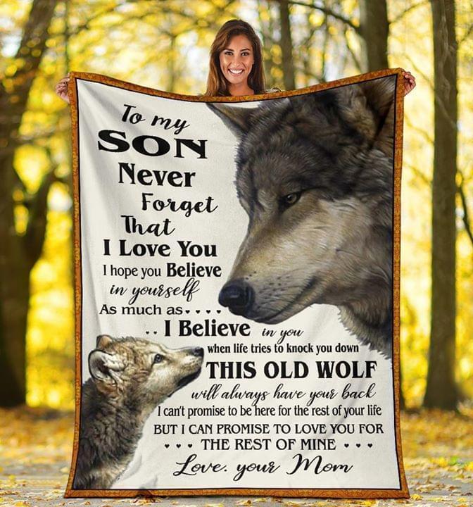 Wolf Mom To Son Never Forget I Love You This Old Wolf Always Have Your Back Quilt Blanket Quilt Blanket