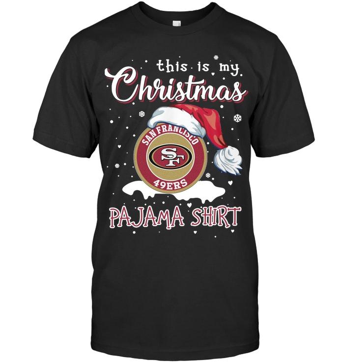 This Is My Christmas San Francisco 49ers Pajama Shirt T Shirt