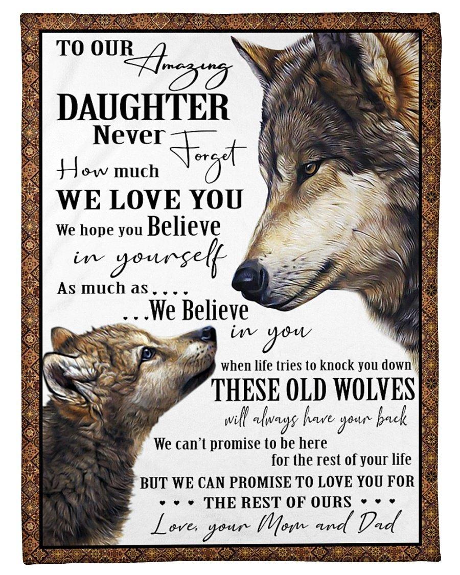 Wolf Mom And Dad To Amazing Daughter Never Forget How Much We Love You Theses Old Wolves Always Have Your Back Quilt Blanket Quilt Blanket