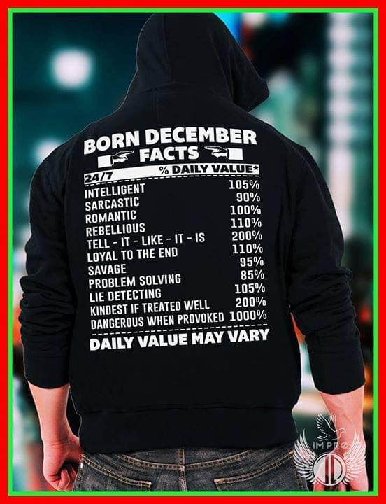 Born December Facts Intelligent Sarcastic Romantic Rebellious Daily Value May Vary Hoodie
