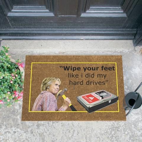 Wipe Your Feet Like I Did With My Hard Drives Hillary Doormat Doormat