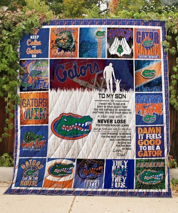 To My Son I Want You To Believe Deep In Your Heart You Capable Of Achieving Anything You Put In Mind Florida Gators Quilt Blanket