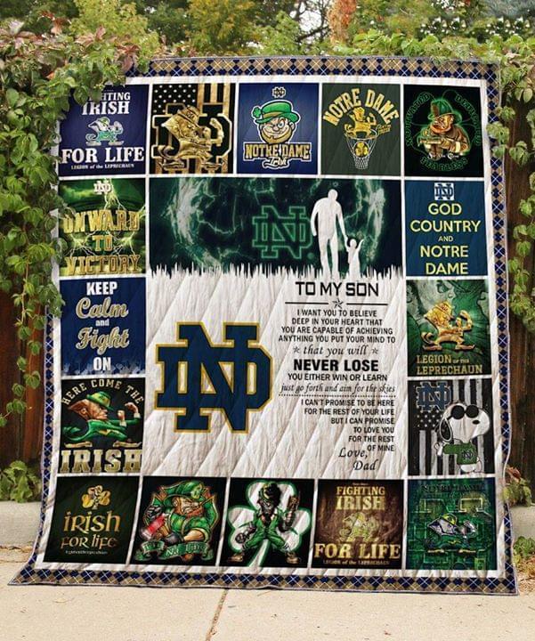 To My Son I Want You To Believe Deep In Your Heart You Capable Of Achieving Anything You Put In Mind Notre Dame Fighting Irish Quilt Blanket
