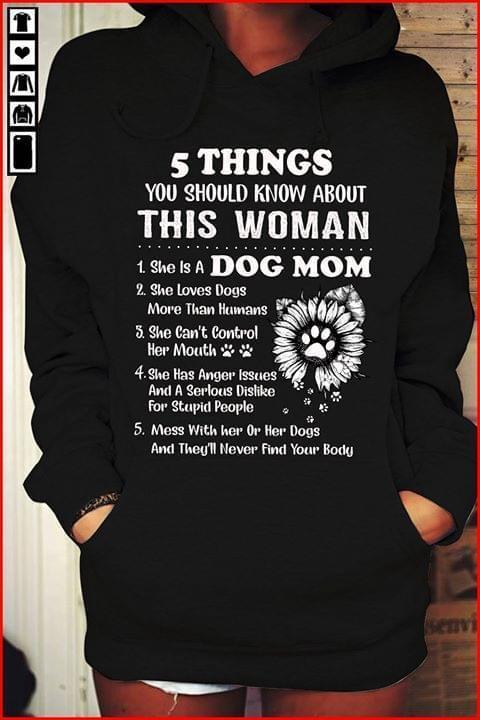 5 Things You Should Know About Woman Dog Mom Loves Dog More Than Humans Cant Control Mouth Has Anger Issues Hoodie