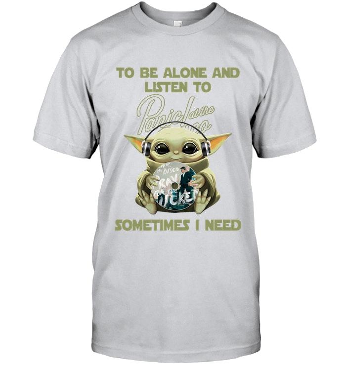 Baby Yoda Mandalorian Star Wars To Be Alone And Listen To Panic At The Disco T Shirt