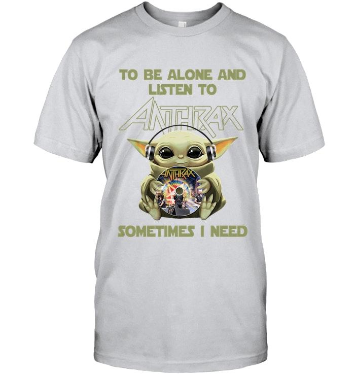 Baby Yoda Mandalorian Star Wars To Be Alone And Listen To Anthrax T Shirt