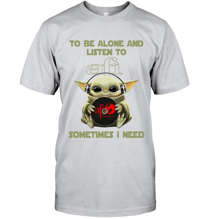 Baby Yoda Mandalorian Star Wars To Be Alone And Listen To Afi T Shirt