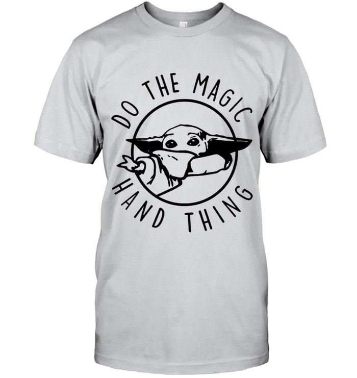Do The Magic Hand Thing Baby Yoda The Mandalorian Star Wars T Shirt