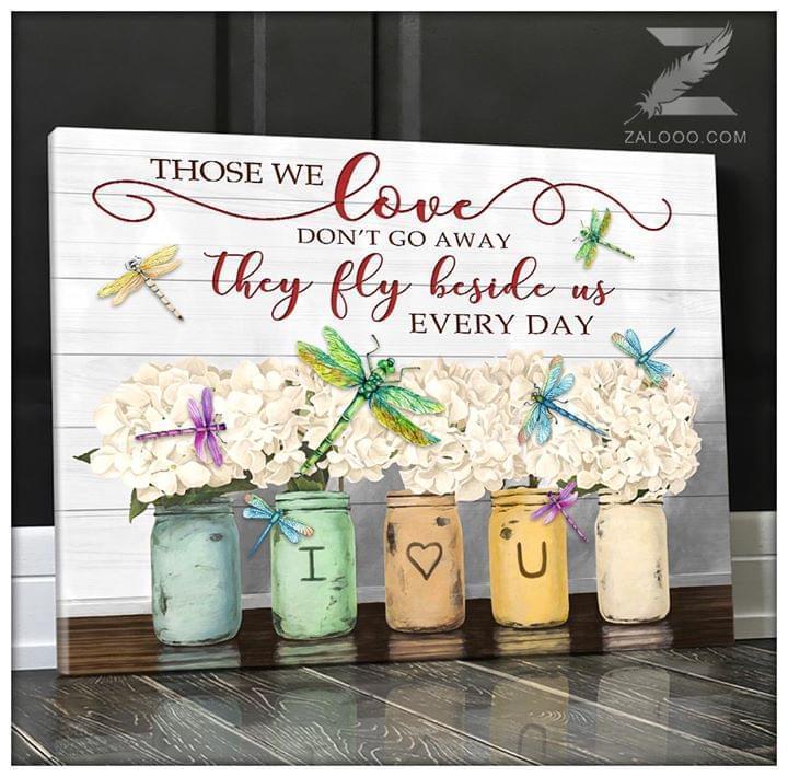 Those We Love Dont Go Away They Fly Beside Us Everyday Dragonfly Flower Poster Canvas